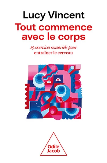 Lycy Vincent - Tout commence avec le corps (Odile Jacob)